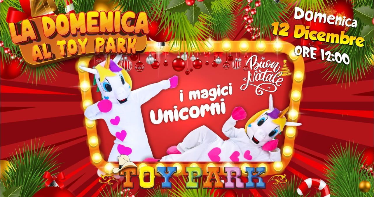 La domenica al Toy Park - i Magici Unicorni
