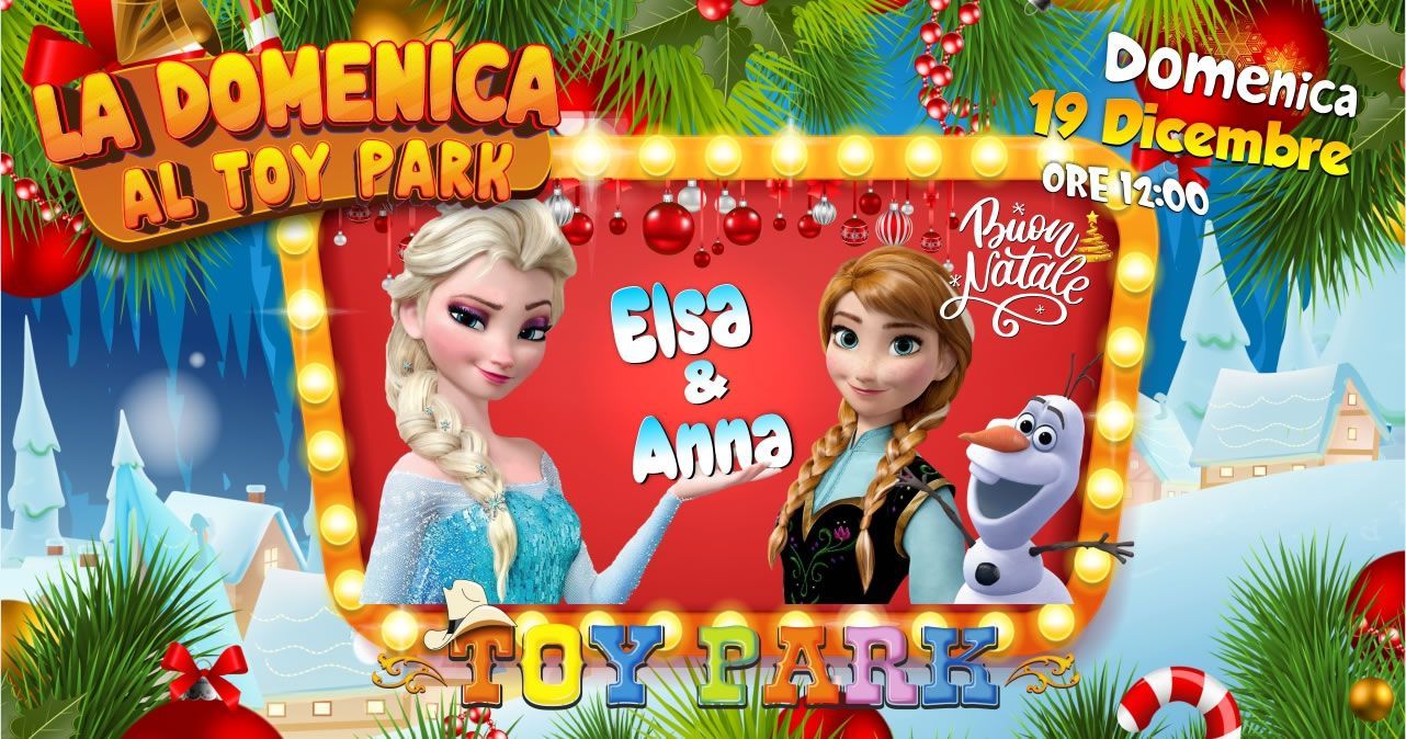 La domenica al Toy Park - Elsa e Anna di Frozen